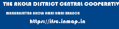 THE AKOLA DISTRICT CENTRAL COOPERATIVE BANK  MAHARASHTRA AKOLA UMRI UMRI BRANCH  ifsc code